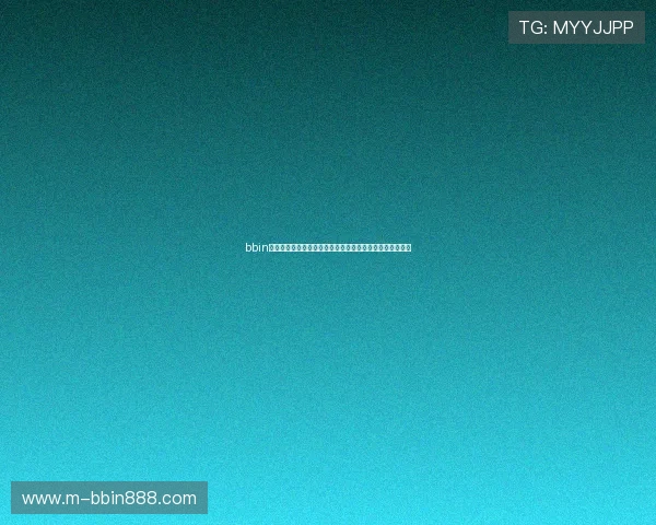 bbin直营网站大全最新资讯，行业动态与平台优惠活动一手掌握